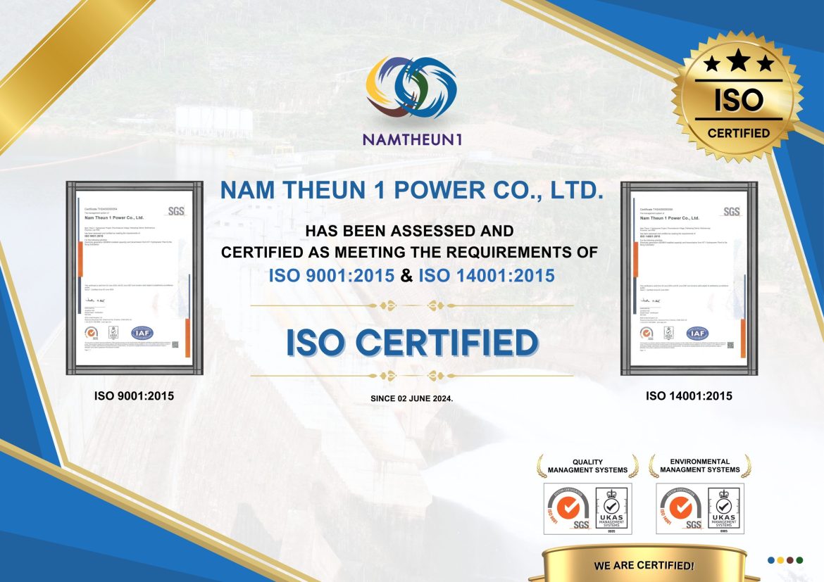 Nam Theun 1 Power Co., LTD. (NT1PC) has been finally ISO Certified for ISO 9001:2015 for Quality Management Systems & ISO 14001:2015 for Environmental Management Systems