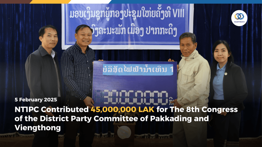 NT1PC Contributed 45,000,000 LAK for The 8th Congress of the District Party Committee of Pakkading and Viengthong