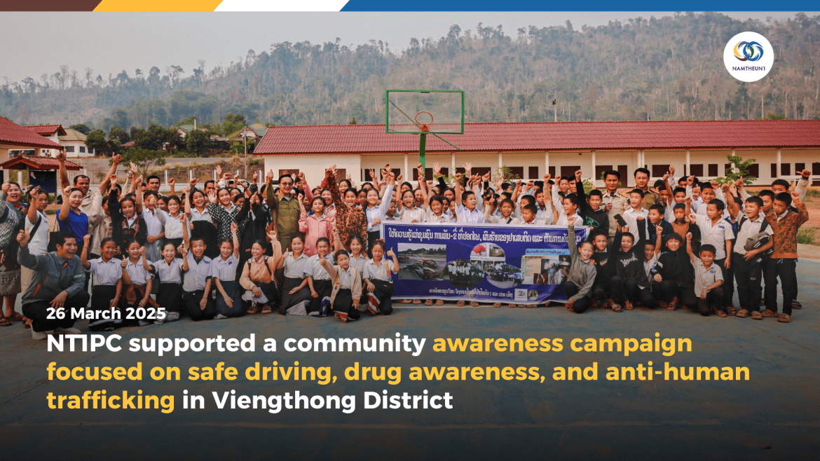 NT1PC supported a community awareness campaign focused on safe driving, drug awareness, and anti-human trafficking in Viengthong District