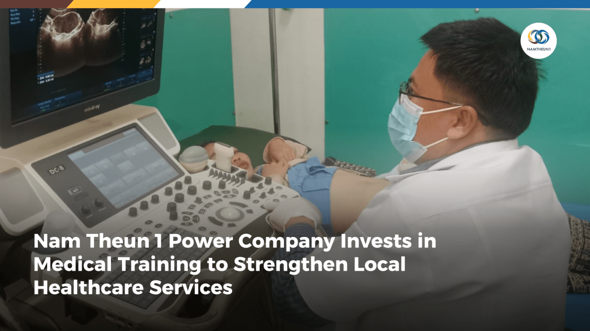 Nam Theun 1 Power Company Invests in Medical Training to Strengthen Local Healthcare Services
