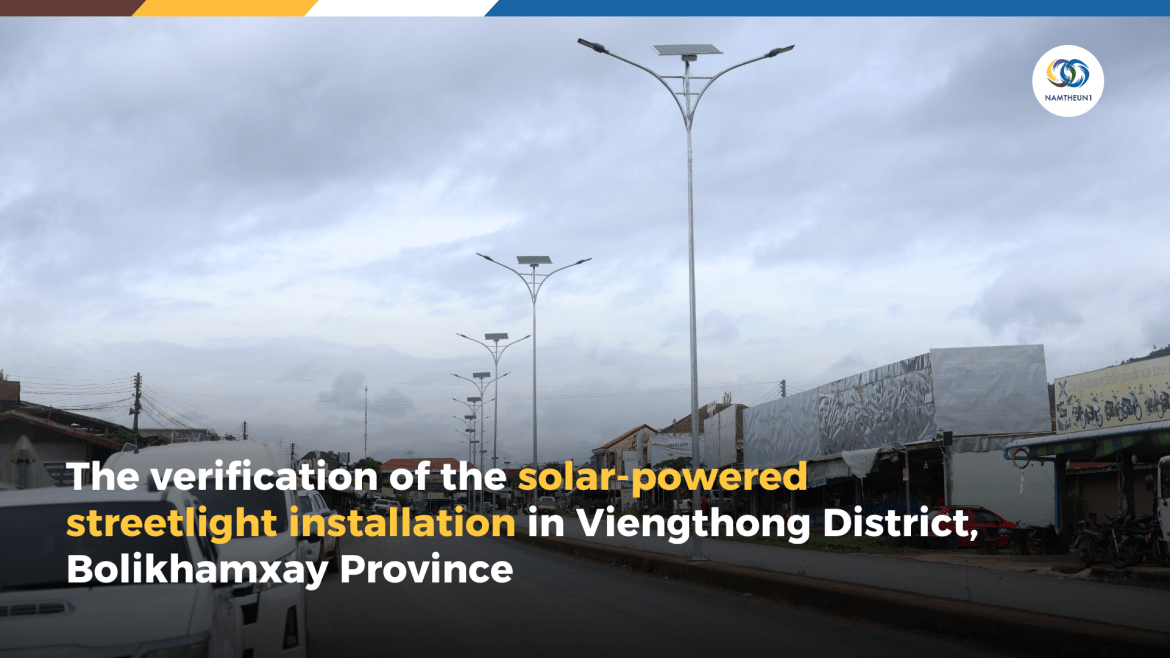 The verification of the solar-powered streetlight installation in Viengthong District, Bolikhamxay Province.
