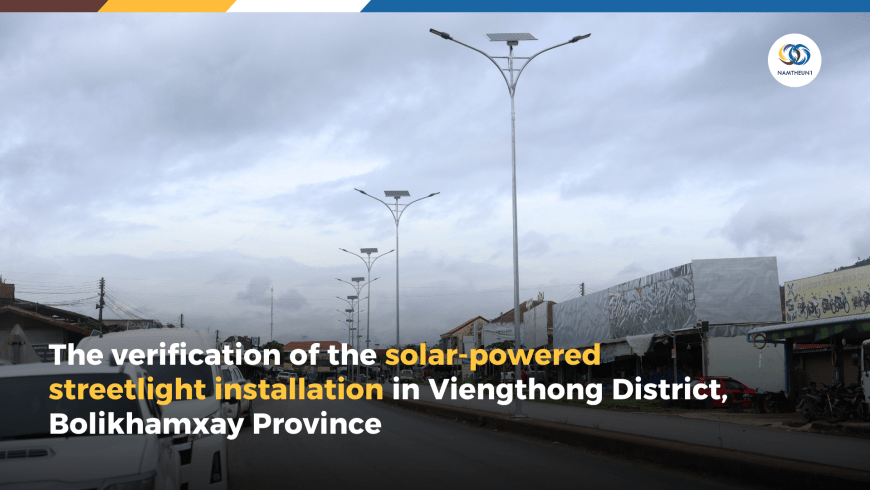 The verification of the solar-powered streetlight installation in Viengthong District, Bolikhamxay Province.