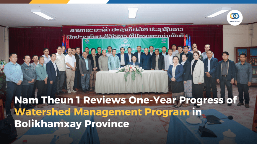 Nam Theun 1 Reviews One-Year Progress of Watershed Management Program in Bolikhamxay Province